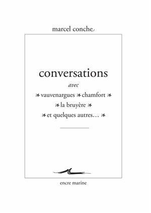 Conversations avec Vauvenargues, Chamfort, La Bruyère et quelques autres... - Marcel Conche