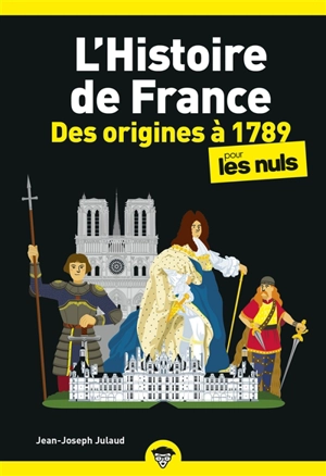 L'histoire de France pour les nuls. Des origines à 1789 - Jean-Joseph Julaud