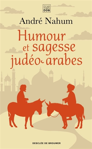 Humour et sagesse judéo-arabes : histoires de Ch'hâ, proverbes, etc. - André Nahum