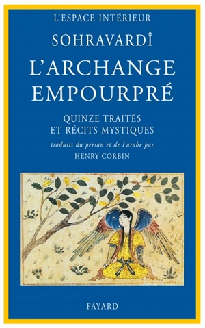 L'Archange empourpré : quinze traités et récits mystiques - Yahyâ ibn Habas Sihâb al-Dîn al- Suhrawardî