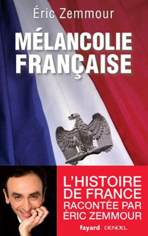 Mélancolie française - Eric Zemmour