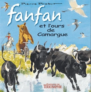 Les aventures de Fanfan. Vol. 6. Fanfan et l'ours de Camargue - Pierre Probst