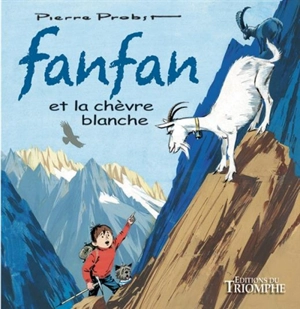 Les aventures de Fanfan. Vol. 4. Fanfan et la chèvre blanche - Pierre Probst