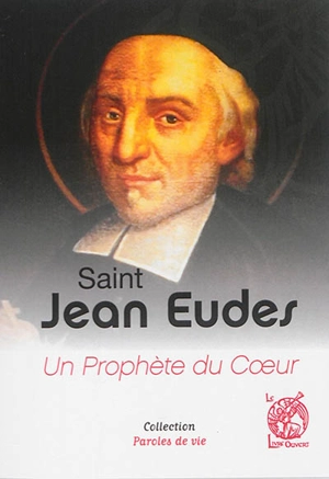 Saint Jean Eudes : un prophète du coeur - Pascal Frey