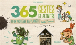 365 gestes et activités pour protéger la planète toute l'année - Cécile Desprairies