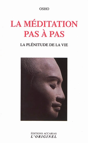 La méditation pas à pas : la plénitude de la vie : discours spontanés donnés lors d'une session de méditation - Osho