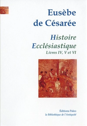 Histoire ecclésiastique. Vol. 2. Livres 4 à 6 - Eusèbe de Césarée