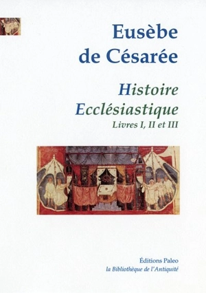 Histoire ecclésiastique. Vol. 1. Livres 1 à 3 - Eusèbe de Césarée