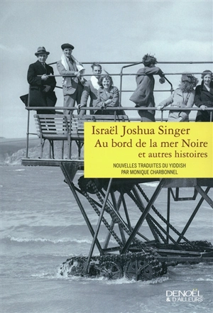 Au bord de la mer Noire : et autres histoires - Israel Joshua Singer