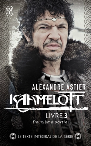 Kaamelott. Livre 3, deuxième partie : épisodes 51 à 100 - Alexandre Astier