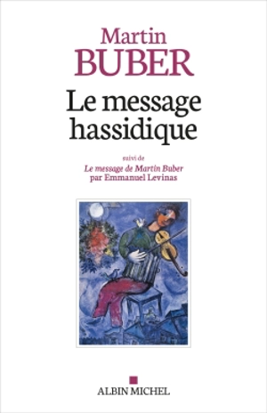 Le message hassidique. Le message de Martin Buber - Martin Buber