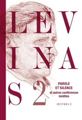 Levinas. Vol. 2. Parole et silence : et autres conférences inédites au Collège philosophique - Emmanuel Levinas