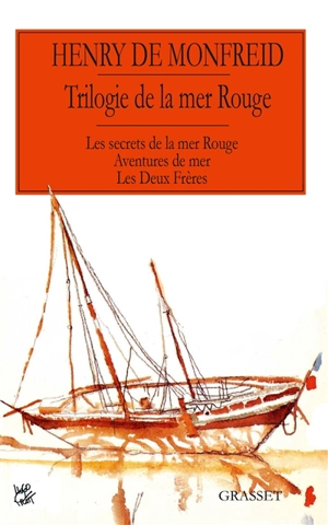 Trilogie de la mer Rouge : romans - Henry de Monfreid