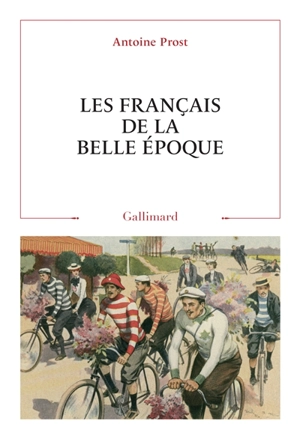 Les Français de la Belle Epoque - Antoine Prost