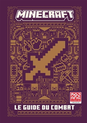 Minecraft : le guide du combat : livre officiel - Mojang