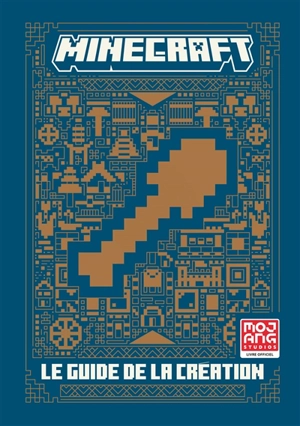 Minecraft : le guide de la création : livre officiel - Mojang