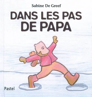 Dans les pas de papa - Sabine De Greef