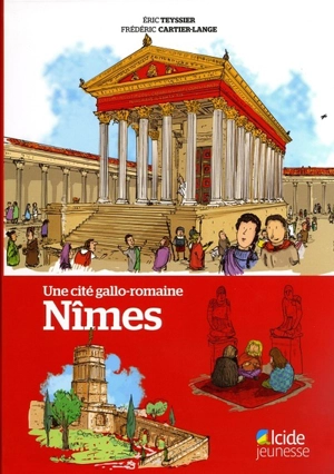 Nîmes : une cité gallo-romaine - Eric Teyssier