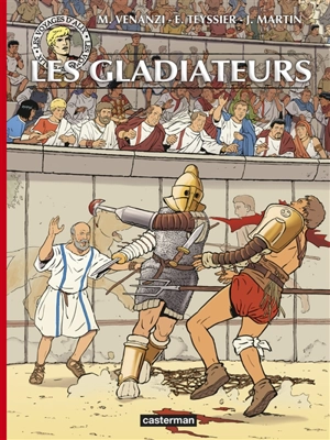 Les voyages d'Alix. Les gladiateurs - Eric Teyssier