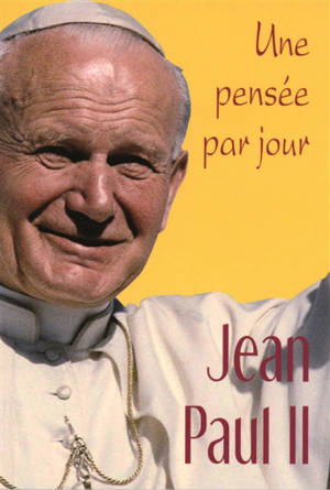 Jean Paul II, une pensée par jour - Jean-Paul 2