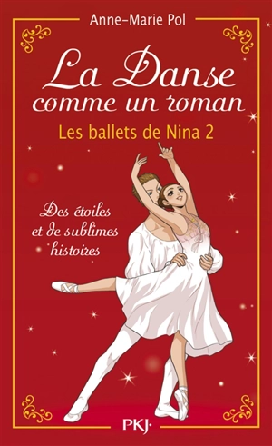 Danse !. Les ballets de Nina. Vol. 2. La danse comme un roman - Anne-Marie Pol