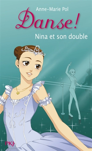 Danse !. Vol. 38. Nina et son double - Anne-Marie Pol