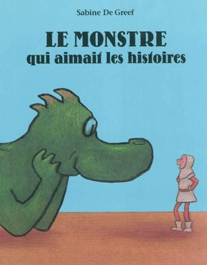 Le monstre qui aimait les histoires - Sabine De Greef