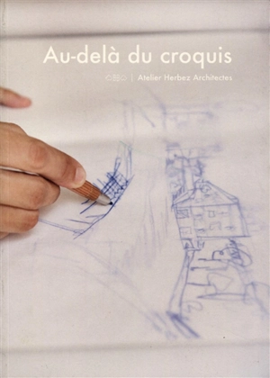 Au-delà du croquis : Atelier Herbez Architectes - Amélie Pouzaint