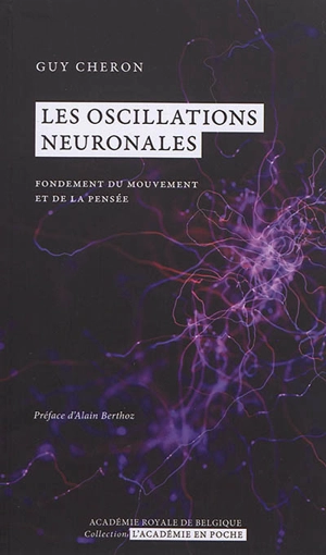 Les oscillations neuronales : fondement du mouvement et de la pensée - Guy Chéron