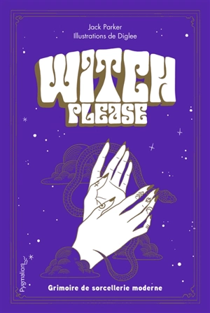 Witch, please : grimoire de sorcellerie moderne - Jack Parker