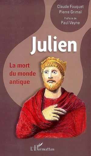 Julien : la mort du monde antique - Claude Fouquet