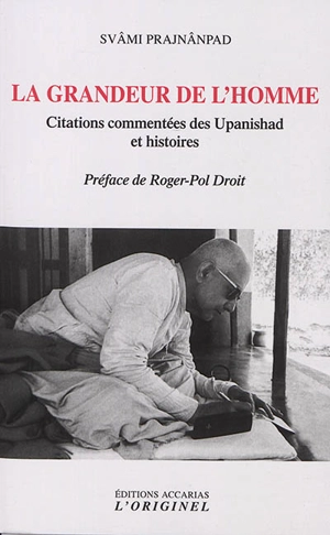 La grandeur de l'homme : citations commentées des Upanishad et histoires - Svami Prajnanpad