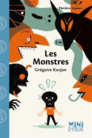 Les monstres : pièce en un acte et trois scènes - Grégoire Kocjan