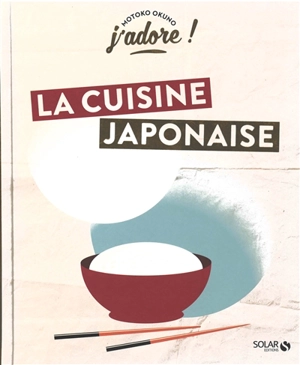 La cuisine japonaise - Motoko Okuno