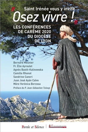 Saint Irénée vous y invite : osez vivre ! : les conférences de carême 2020 du diocèse de Lyon