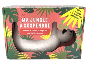 Ma jungle à suspendre : prenez le temps de regarder vos plantes pousser - Magali Ancenay