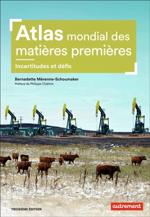 Atlas mondial des matières premières : incertitudes et défis - Bernadette Mérenne-Schoumaker