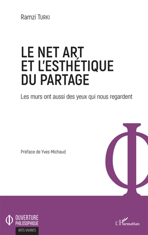 Le Net art et l'esthétique du partage : les murs ont aussi des yeux qui nous regardent - Ramzi Turki