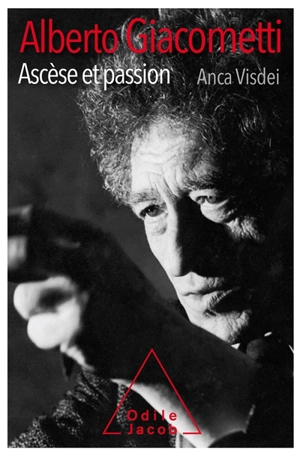 Alberto Giacometti, ascèse et passion - Anca Visdei