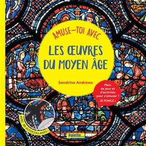 Amuse-toi avec les oeuvres du Moyen Age - Sandrine Andrews