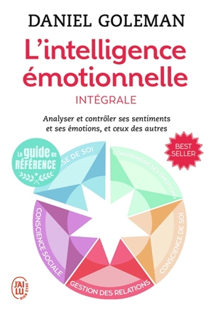 L'intelligence émotionnelle : analyser et contrôler ses sentiments et ses émotions, et ceux des autres : intégrale - Daniel Goleman