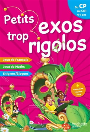 Petits exos trop rigolos, du CP au CE1, 6-7 ans : jeux de français, jeux de maths, énigmes, blagues - Nancy Gagné
