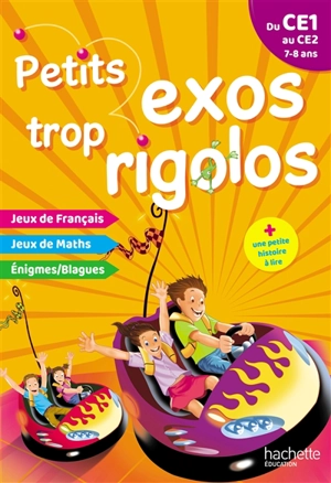 Petits exos trop rigolos, du CE1 au CE2, 7-8 ans : jeux de français, jeux de maths, énigmes, blagues - Nancy Gagné