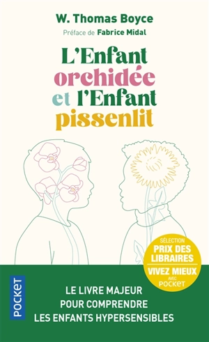 L'enfant orchidée et l'enfant pissenlit : pourquoi certains enfants sont en difficulté et comment tous peuvent s’épanouir - W. Thomas Boyce