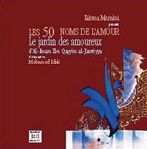 Les 50 noms de l'amour : le jardin des amoureux - Fatima Mernissi