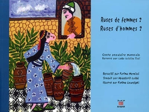 Ruses de femmes ? Ruses d'hommes ? : conte populaire marocain - Fatima Lourdighi