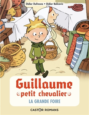 Guillaume petit chevalier. Vol. 6. La grande foire - Didier Dufresne