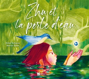 Zhu et la perle d'eau - Didier Dufresne