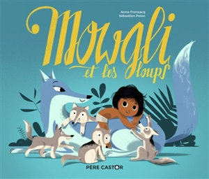 Mowgli et les loups - Anne Fronsacq