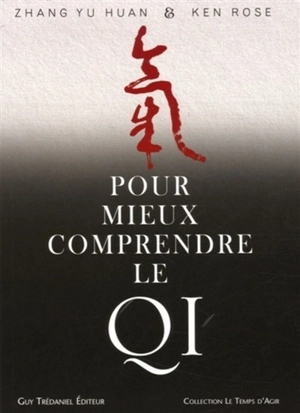 Pour mieux comprendre le Qi - Yu huan Zhang